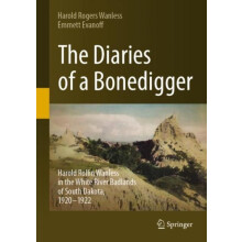 The Diaries of a Bonedigger Harold Rollin Wanless in the White River B