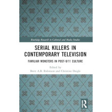 Serial Killers in Contemporary Television Familiar Monsters in Post911