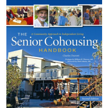 The Senior Cohousing Handbook 2nd Edition A Community Approach to Inde