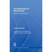 The Biography of Muhammad Nature and Authenticity by Gregor Schoeler H
