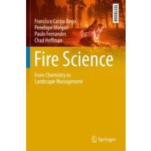 Fire Science From Chemistry to Landscape Management by Francisco Castr