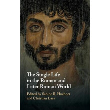 The Single Life in the Roman and Later Roman World Hardcover Book