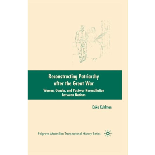 Reconstructing Patriarchy after the Great War Women Gender and Postwar