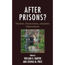 After Prisons Freedom Decarceration and Justice Disinvestment Paperbac