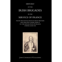 HISTORY OF THE IRISH BRIGADES IN THE SERVICE OF FRANCE FROM THE REVOLU