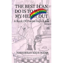 The Best I Can Do Is to Write My Heart Out A Book of Poems Says a Lot