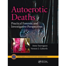 Autoerotic Deaths Practical Forensic and Investigative Perspectives by