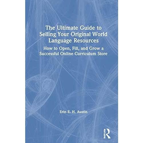 The Ultimate Guide to Selling Your Original World Language Resources H