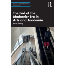 The End of the Modernist Era in Arts and Academia by Bruce Fleming Pap