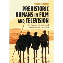 Prehistoric Humans in Film and Television 581 Dramas Comedies and Docu