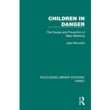 Children in Danger The Causes and Prevention of Baby Battering by Jean