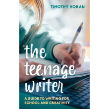 Teenage Writer A Guide to Writing for School and Creativity by Timothy