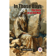 In Those Days The Story of an Old Man by Judah Steinberg Paperback Boo