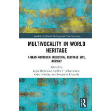 Multivocality in World Heritage RjukanNotodden Industrial Heritage Sit