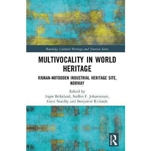 Multivocality in World Heritage RjukanNotodden Industrial Heritage Sit