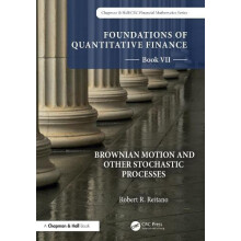 Foundations of Quantitative Finance Book VII Brownian Motion and Other