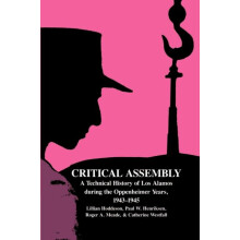 Critical Assembly A Technical History of Los Alamos During the Oppenhe