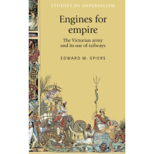 Engines for empire The Victorian army and its use of railways by Edwar