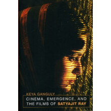 Cinema Emergence and the Films of Satyajit Ray by Keya Ganguly Paperba