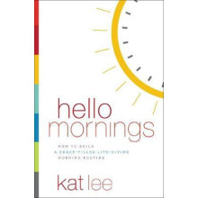 Hello Mornings How to Build a GraceFilled LifeGiving Morning Routine b