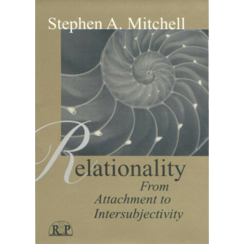 Relationality From Attachment to Intersubjectivity by Stephen A. Mitch