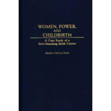 Women Power and Childbirth A Case Study of a FreeStanding Birth Center