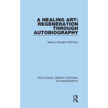 A Healing Art Regeneration Through Autobiography by Marilyn Chandler M