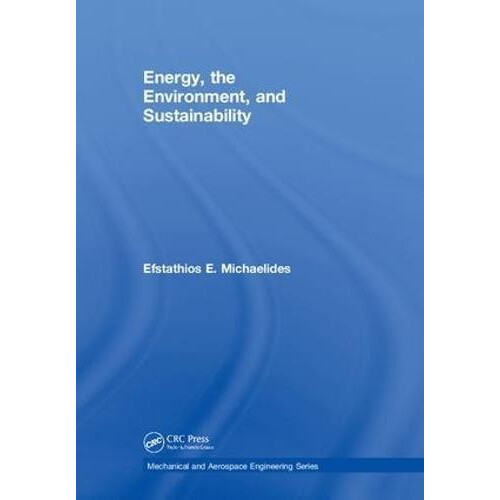 Energy the Environment and Sustainability by Efstathios E. Michaelides