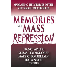 Memories of Mass Repression Narrating Life Stories in the Aftermath of