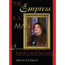 The Empress Is a Man Stories from the Life of Jos0233 Sarria by Michae