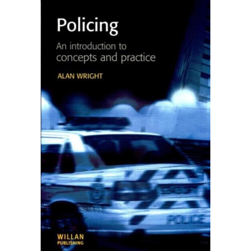 Policing An introduction to concepts and practice by Alan Wright Paper