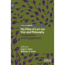 The Films of Lars von Trier and Philosophy Provocations and Engagement