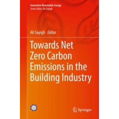 Towards Net Zero Carbon Emissions in the Building Industry Hardcover B