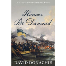 Honour Be Damned A Markham of the Marines Novel by David Donachie Pape