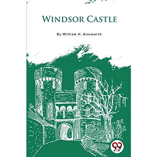 Windsor Castle by William H. Ainsworth Paperback Book