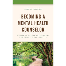 Becoming a Mental Health Counselor A Guide to Career Development and P