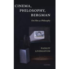 CINEMA PHILOSOPHY BERGMAN by Paisley Livingston Hardcover Book