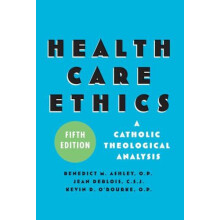Health Care Ethics A Catholic Theological Analysis Fifth Edition by Be