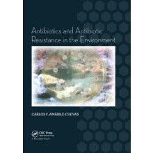 Antibiotics and Antibiotic Resistance in the Environment by Carlos F.