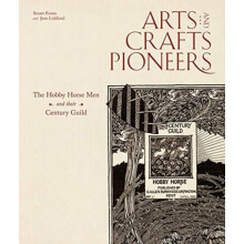 Arts and Crafts Pioneers The Hobby Horse Men and their Century Guild b