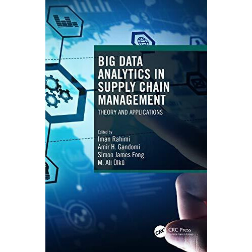 Big Data Analytics in Supply Chain Management Theory and Applications