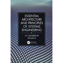 Essential Architecture and Principles of Systems Engineering by Charle