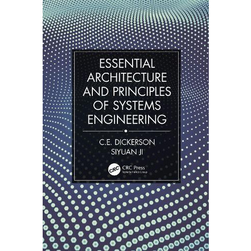Essential Architecture and Principles of Systems Engineering by Charle