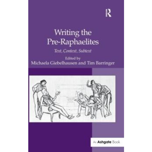 Writing the PreRaphaelites Text Context Subtext Hardcover Book