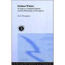 Colour Vision A study in cognitive science and the philosophy of perce