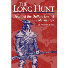 The Long Hunt Death of the Buffalo East of the Mississippi by Ted Fran