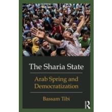 The Sharia State Arab Spring and Democratization by Bassam Tibi Paperb