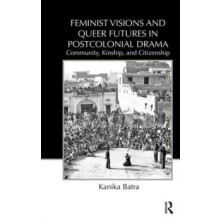 Feminist Visions and Queer Futures in Postcolonial Drama Community Kin