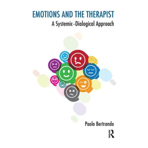 Emotions and the Therapist A SystemicDialogical Approach by Paolo Bert