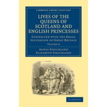 Lives of the Queens of Scotland and English Princesses Connected with